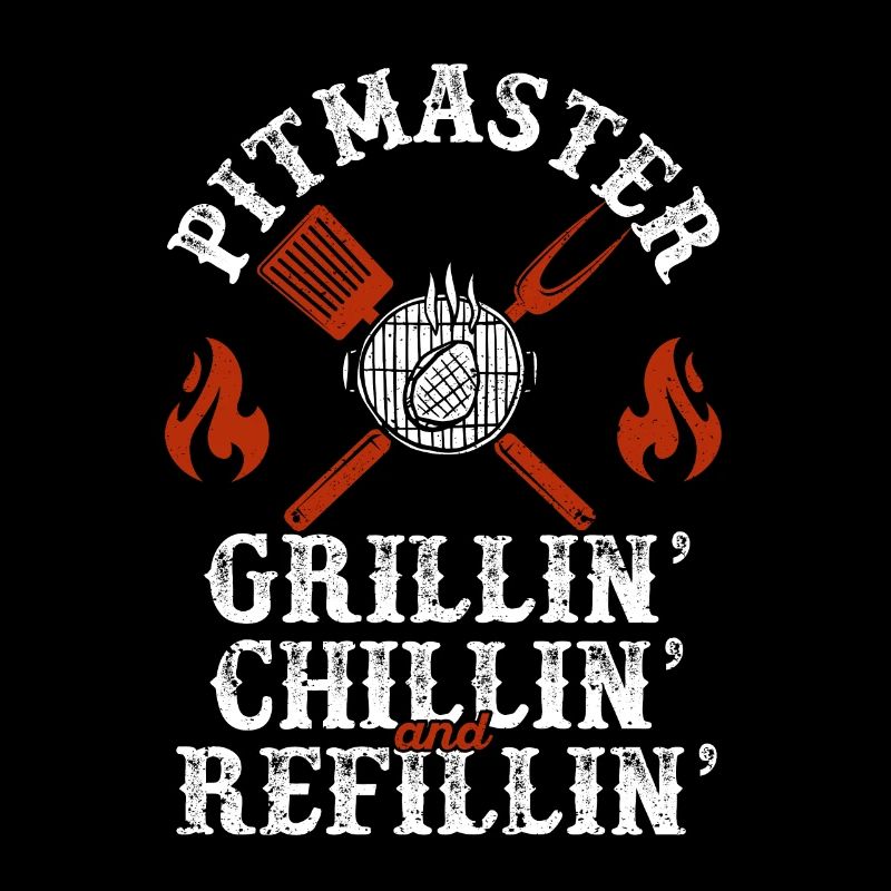 Pitmaster Grillin Chillin Und Refillin BBQ Smoker