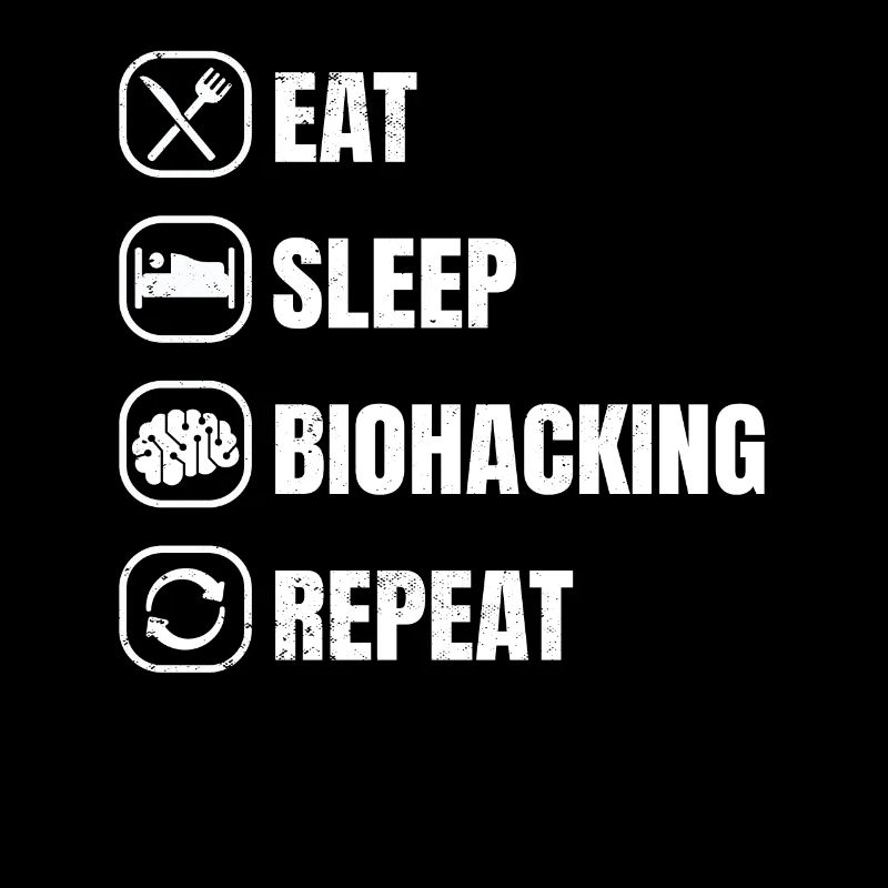Eat Sleep Biohacking Repeat