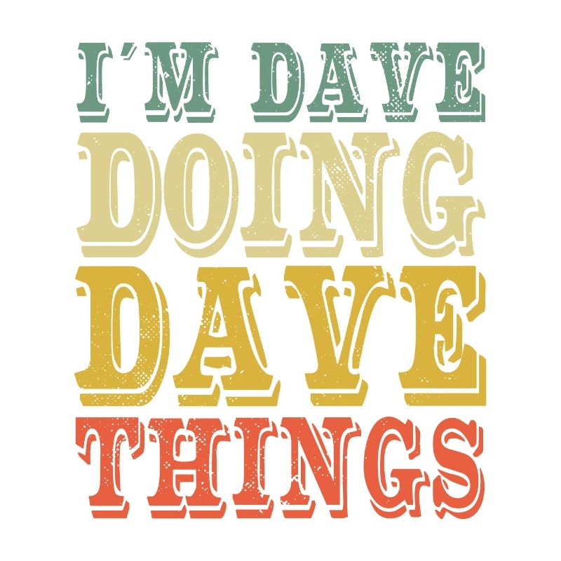 I'm Dave Doing Dave Things