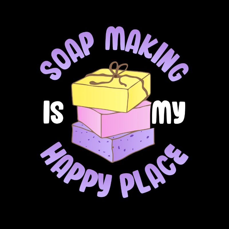 Soap Making Is My Happy Place Soapmaker Soapmaking