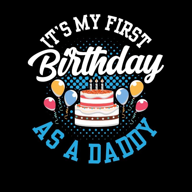 My first birthday as a daddy party dad dad dad