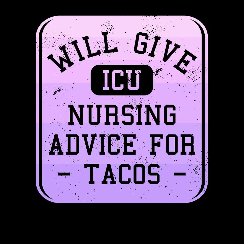 Will Give ICU Nursing Advice For Tacos CCRN Nurses