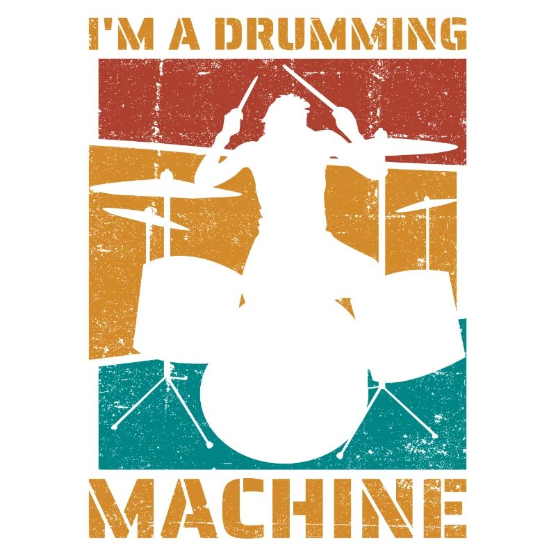 I'm a Drumming Machine - Vintage Style Drum Set