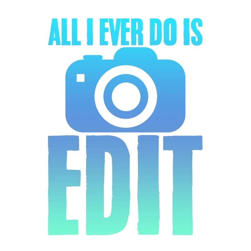 All I Ever Do Is Edit 2