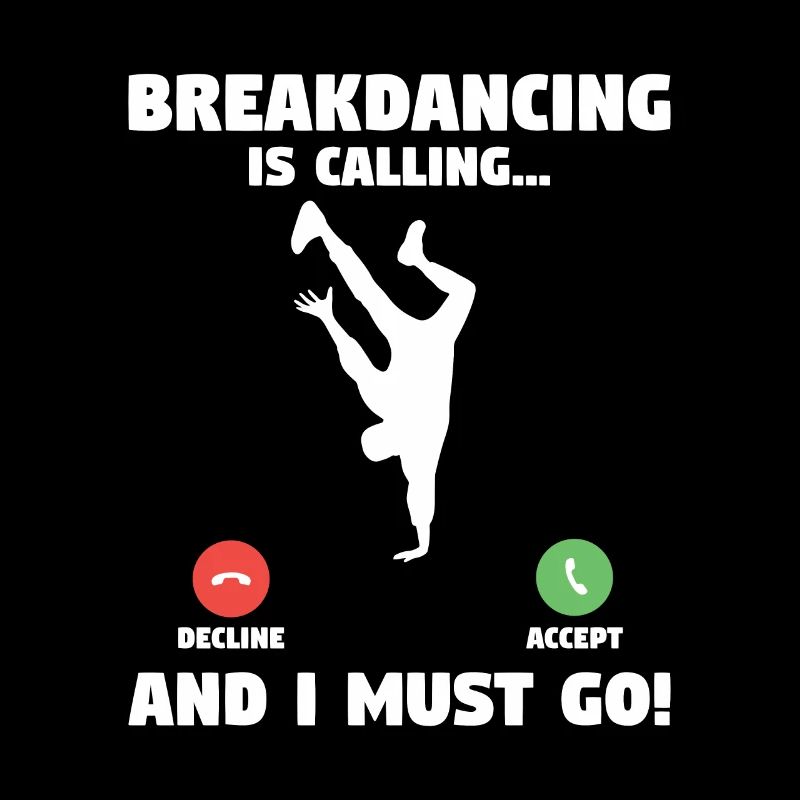 Breakdancing And I Must Go Breakdance Breakdancer