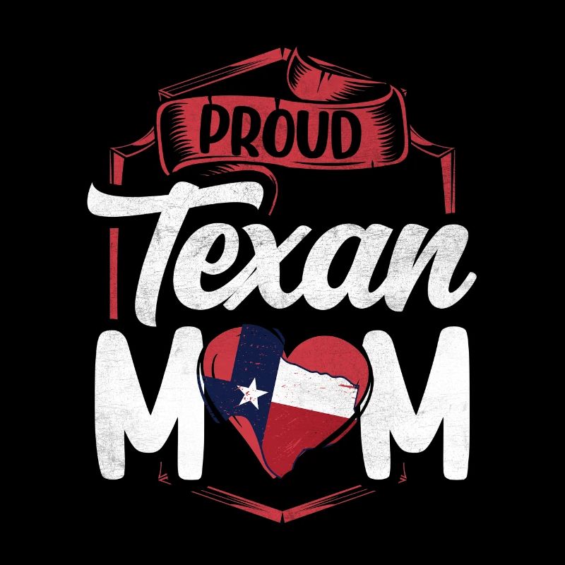 Proud Texan Mom Texan Texas Texan