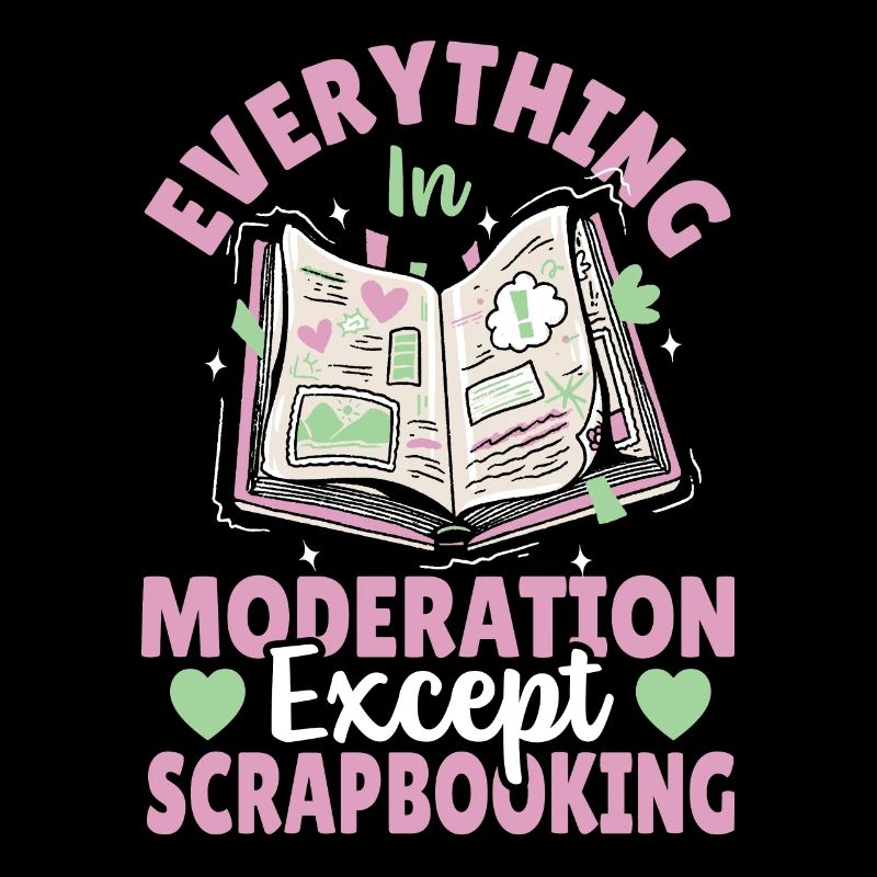 Everything In Moderation Except Scrapbooking