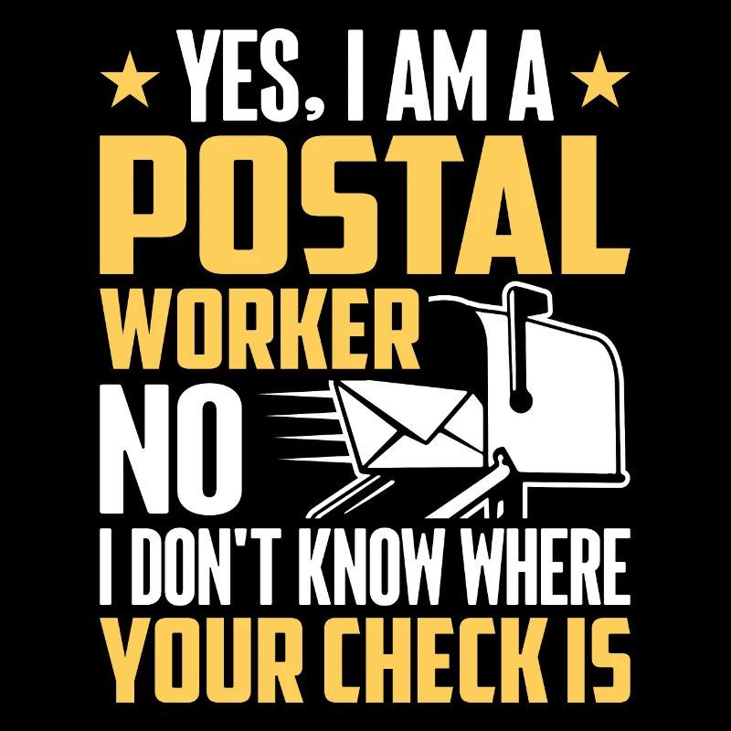 No I Don't Know Where Your Check Is Postal Worker