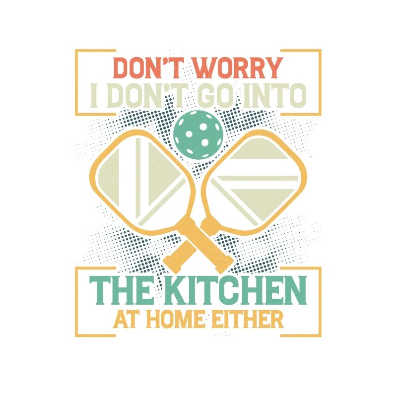 Don't Worry Kitchen Paddle Pickleball
