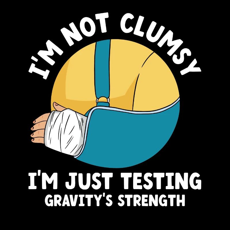 Not Clumsy Just Testing Gravity's Strength Funny B