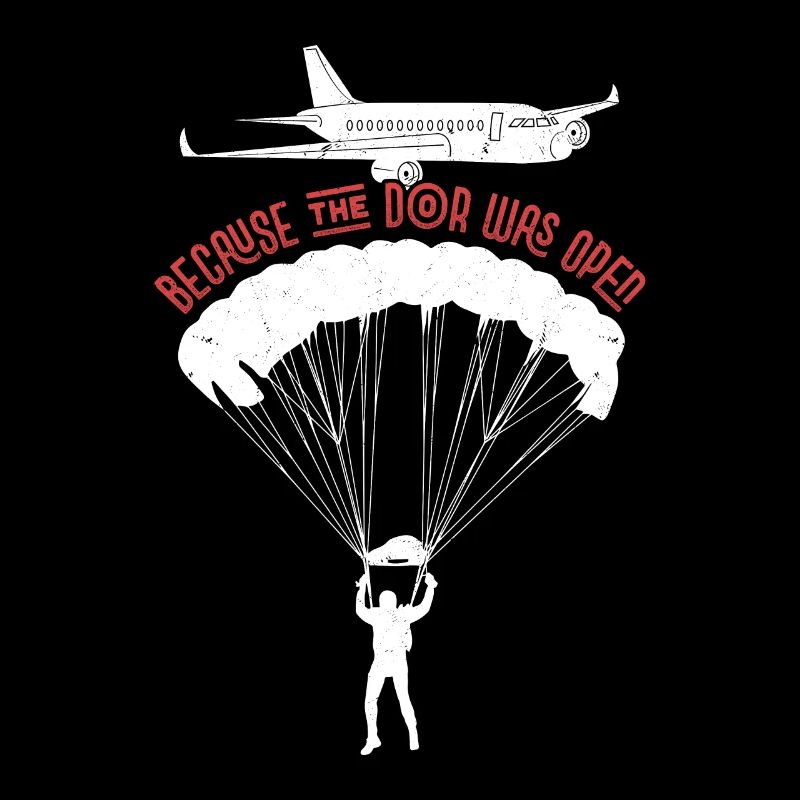 Because The Door Was Open Skydiver Skydiving