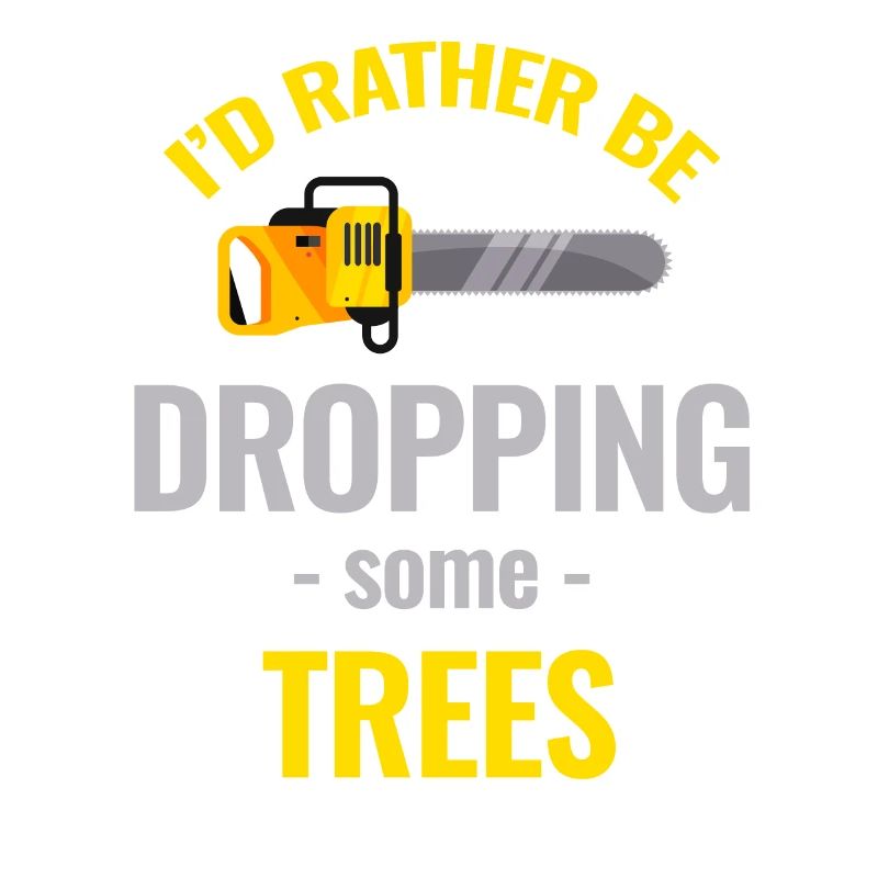 I'd rather drop some trees.