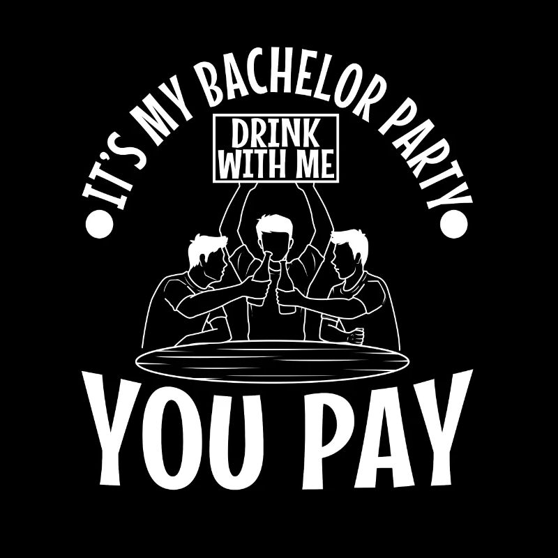 C’est mon enterrement de vie de garçon avec moi, vous payez