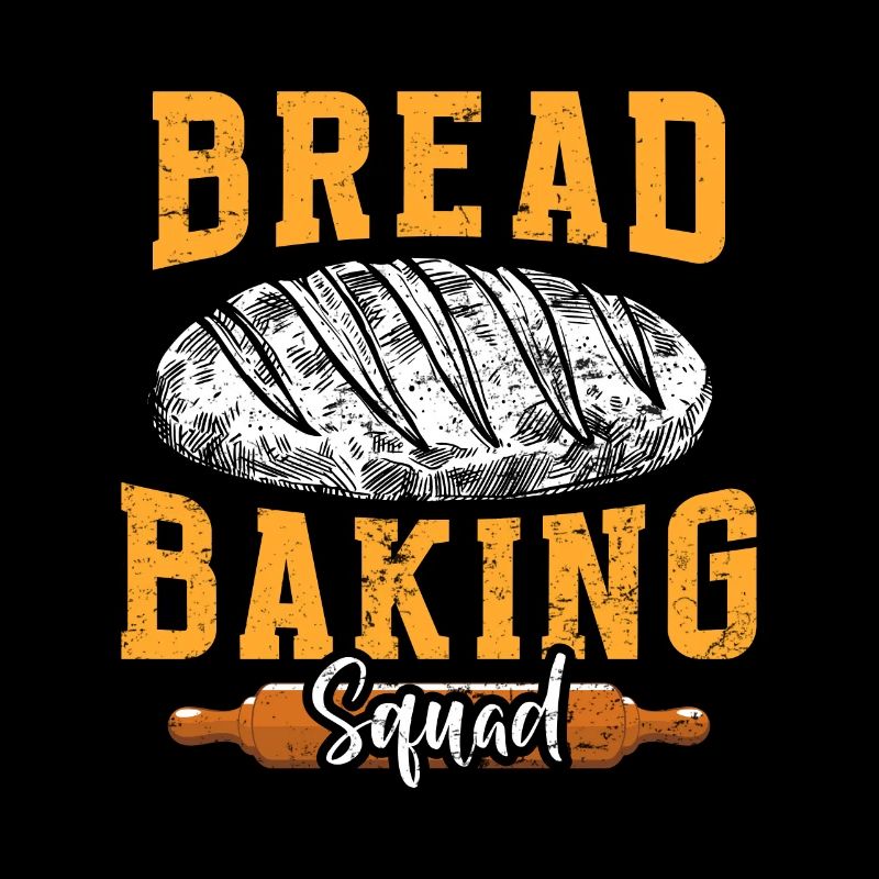 Bread Baking Squad Bread Baking Love Bread Baker