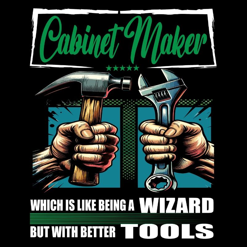 Cabinet maker Profession Saying Worker