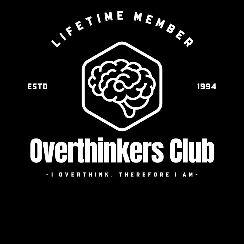 Lifetime Member I Overthink Therefore I Am
