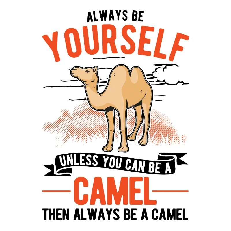 Always be yourself Camel Großkamel Kamel