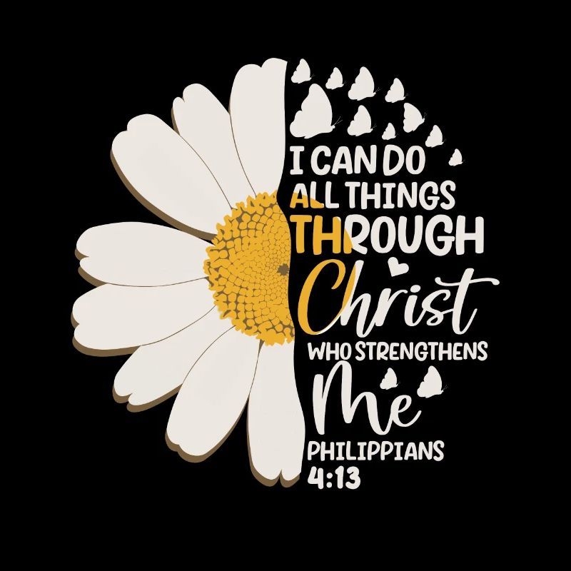 I Can Do All Things Through Christ Daisy Flower