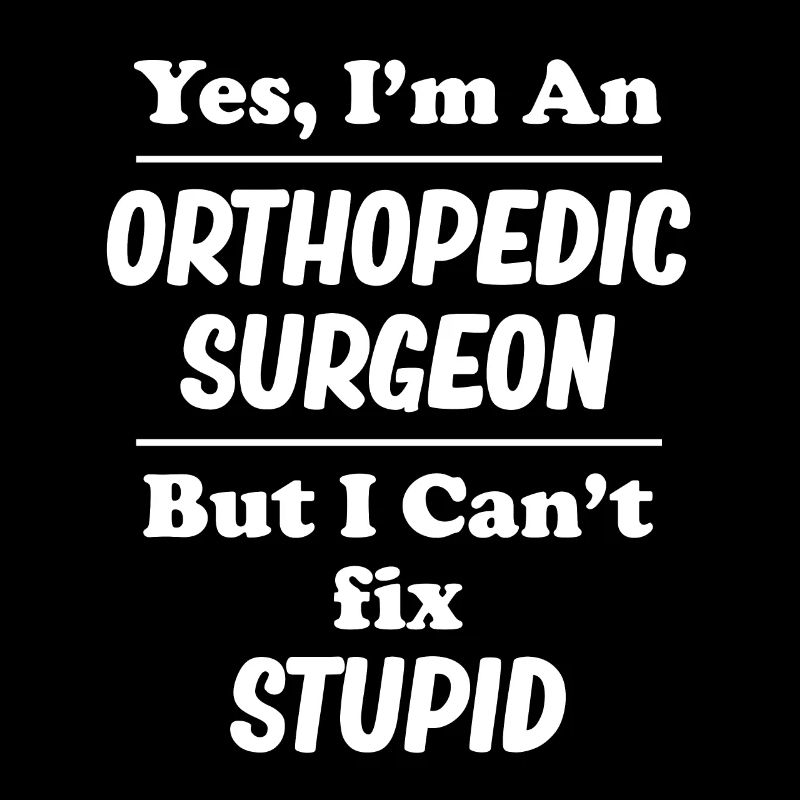Ja, Ich Bin Ein Orthopädischer Chirurg, Aber Ich
