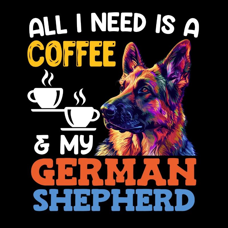 German Shepherd Owner COFFEE AND MY GERMAN