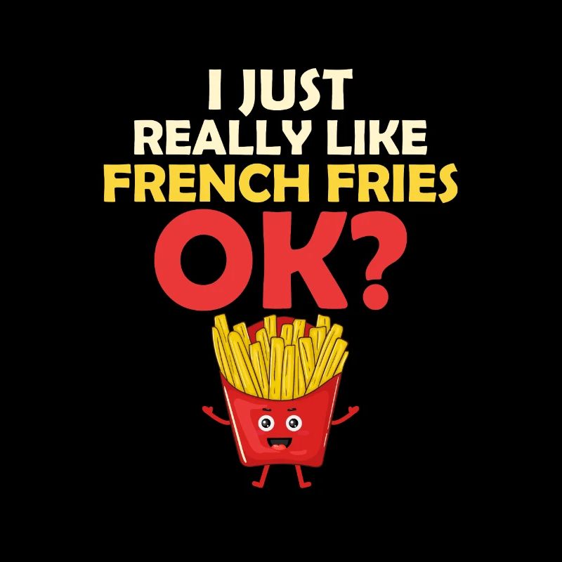 Les frites d’abord : c’est ma devise