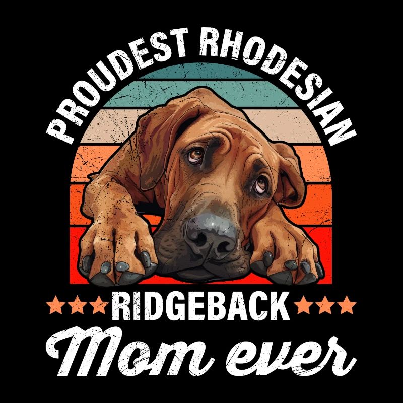 Ridgeback PROUDEST RHODESIAN RIDGEBACK MOM EVER