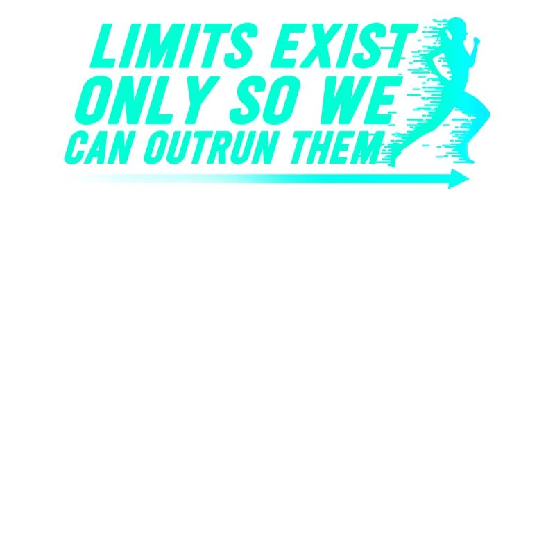 Limits Exist Only So We Can Outrun Them