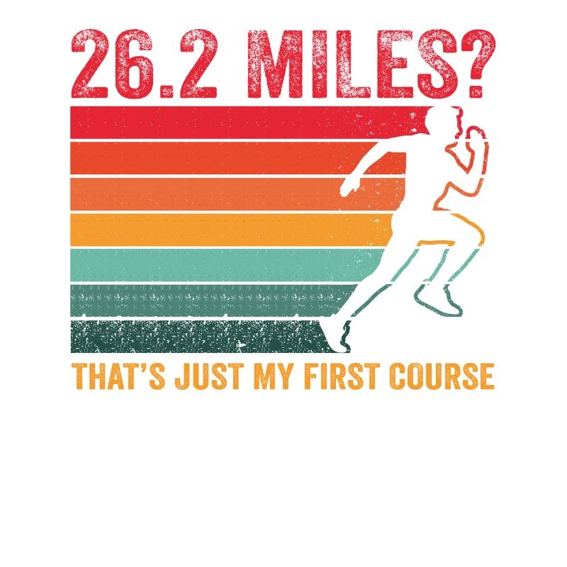 26.2 Miles? That's Just My First Course
