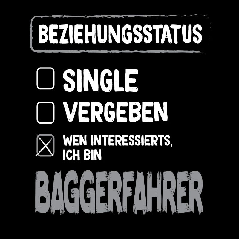 Baggerfahrer Beziehungsstatus Baggerfahrer Bagger