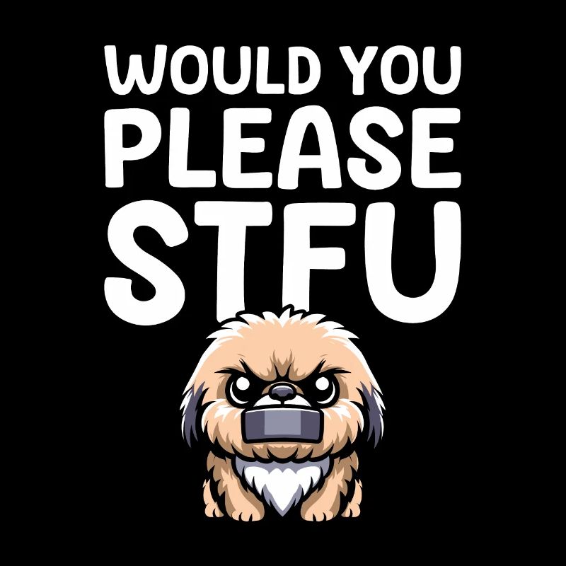 Pekingese Stfu Would You Please Shut Up