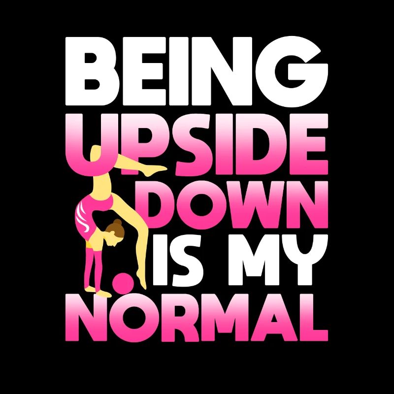 Standing upside down is normal for me