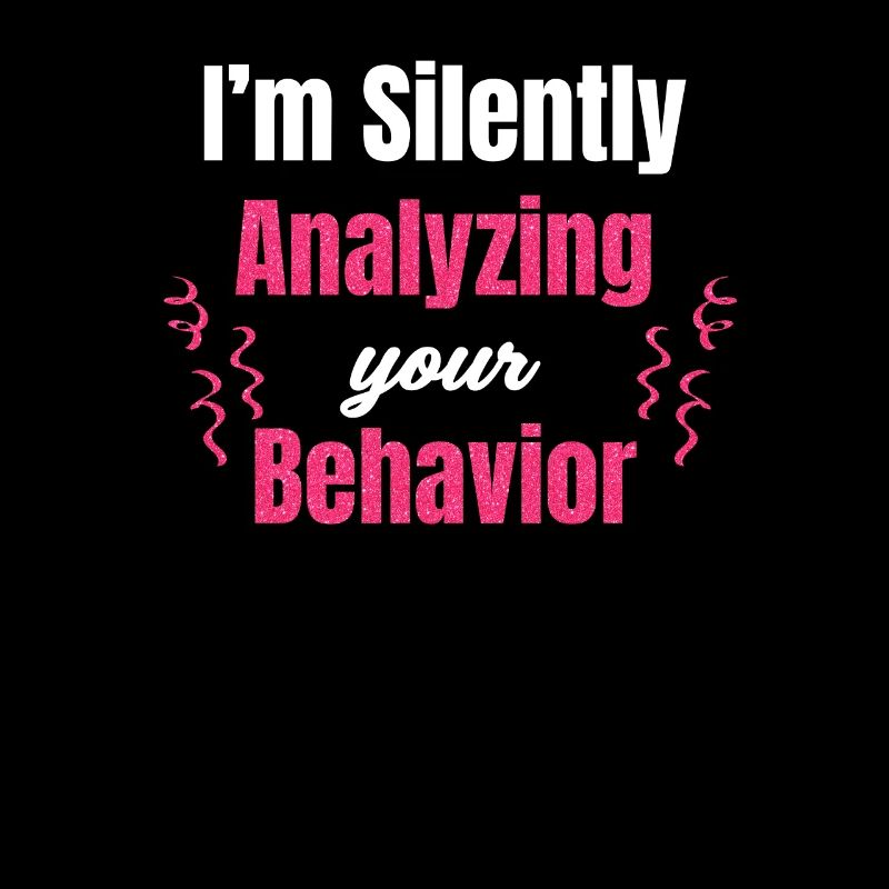 I silently analyze your behavior