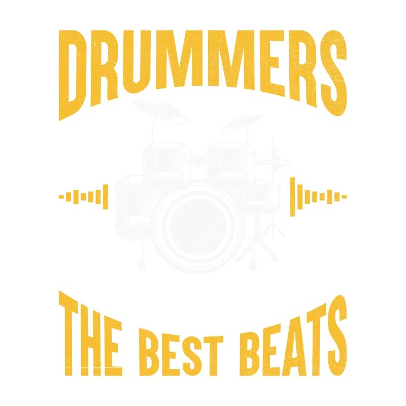 Drummers Have The Best Beats Drummer Drum Drumming