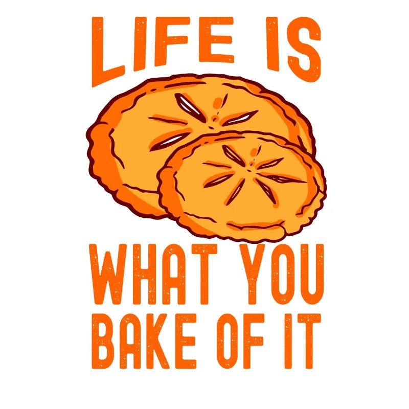 Das Leben ist das, was du daraus backst Backen