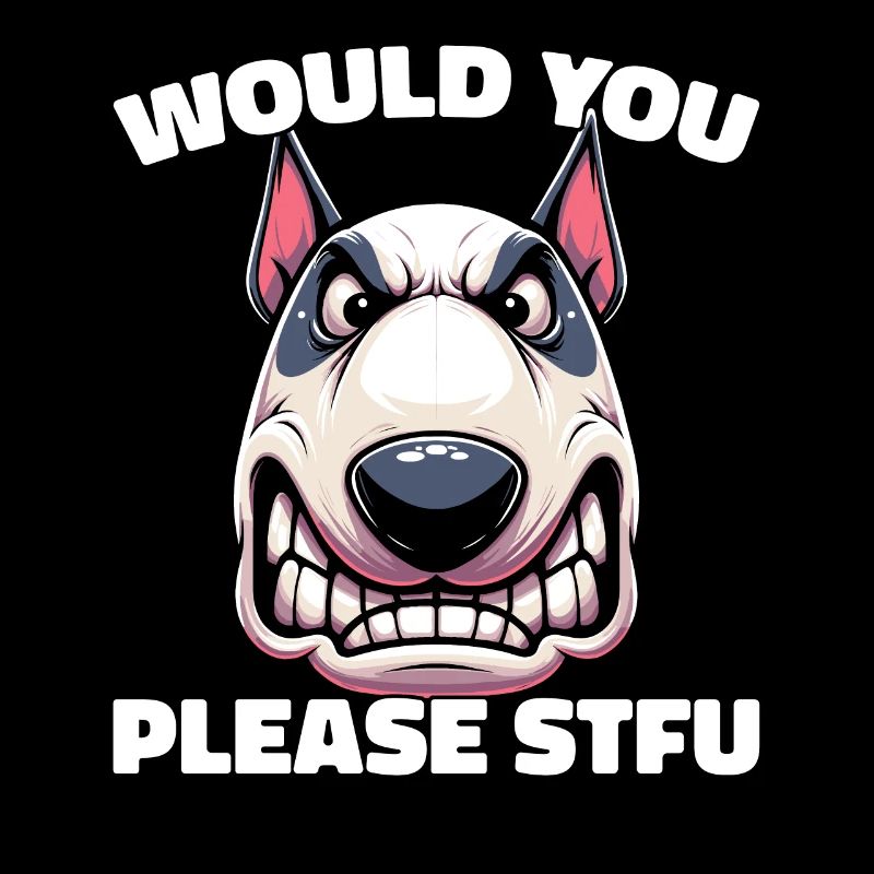 Bull Terrier Stfu Would You Please Shut Up