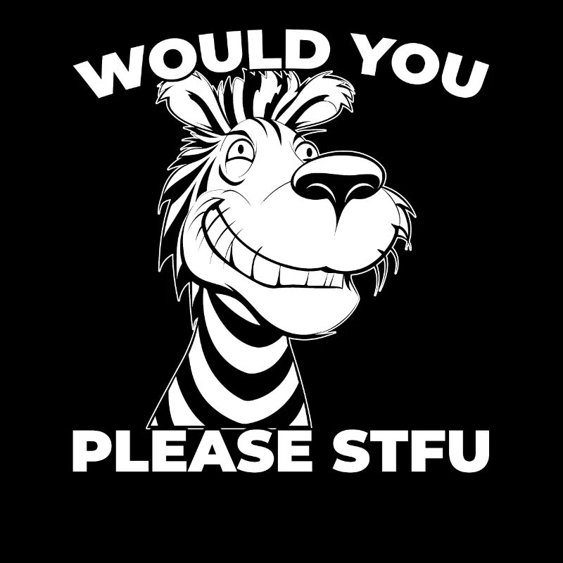 Zebra Stfu Would You Please Shut Up