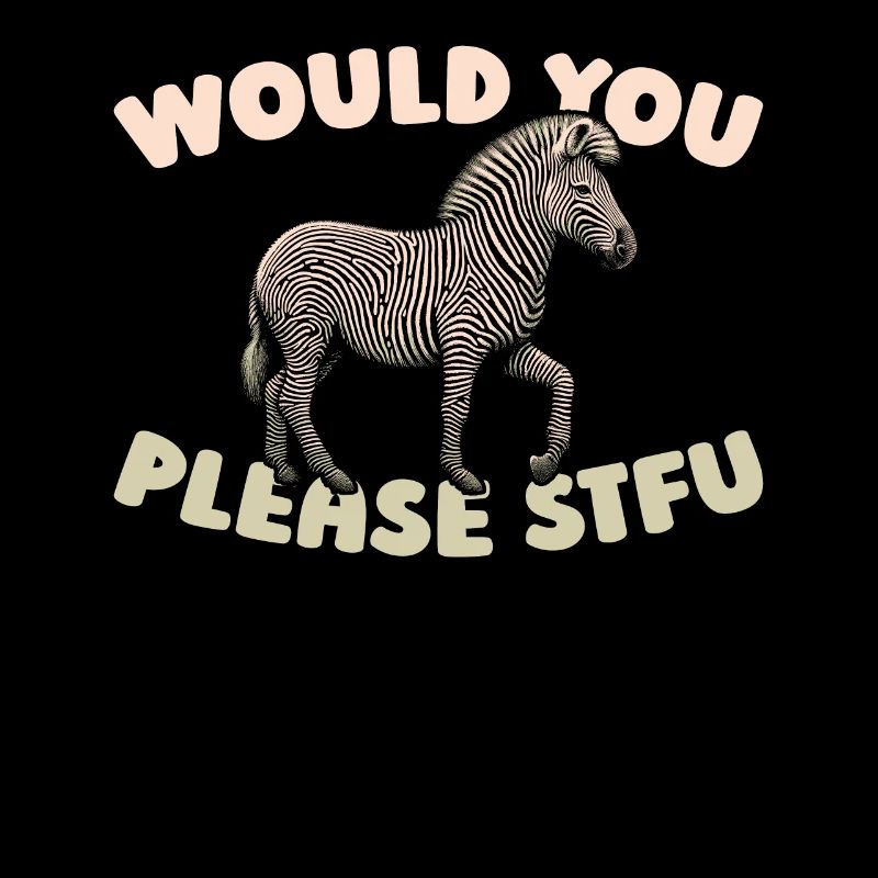 Zebra Stfu Would You Please Shut Up