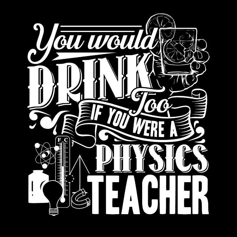 Physics Teacher If You Were A Physics Teacher