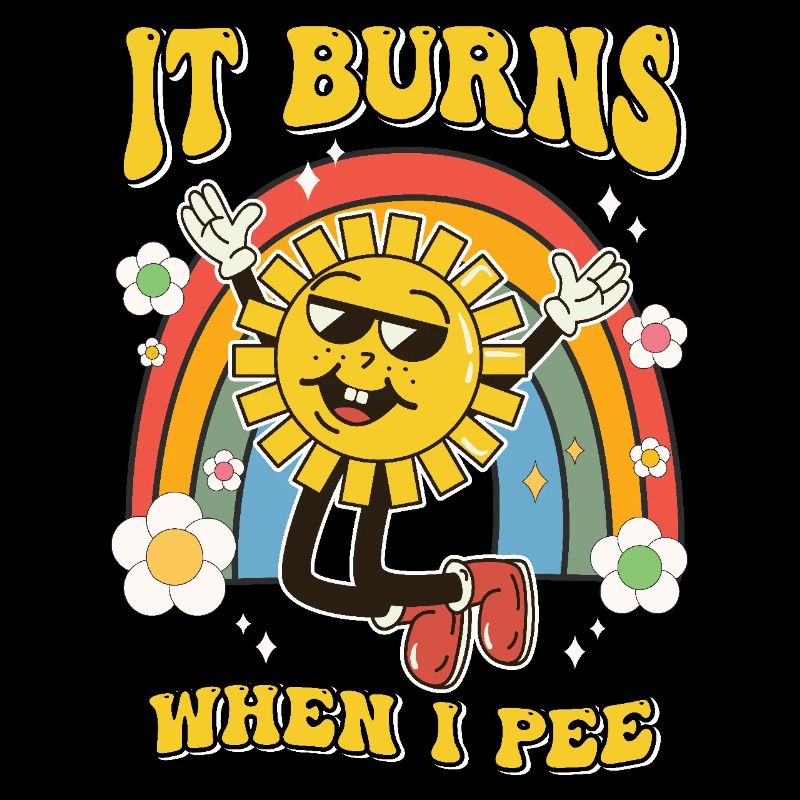 Lustiger Spruch "It Burns when i Pee"! Sarkastisch