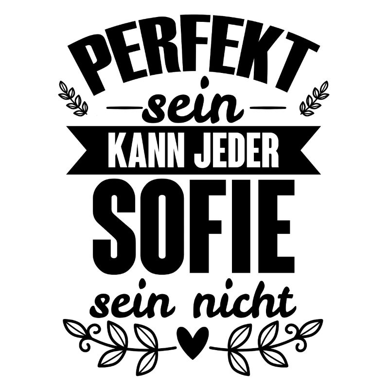 Sofie Perfekt Sein Kann Jeder Sofie Sein Nicht