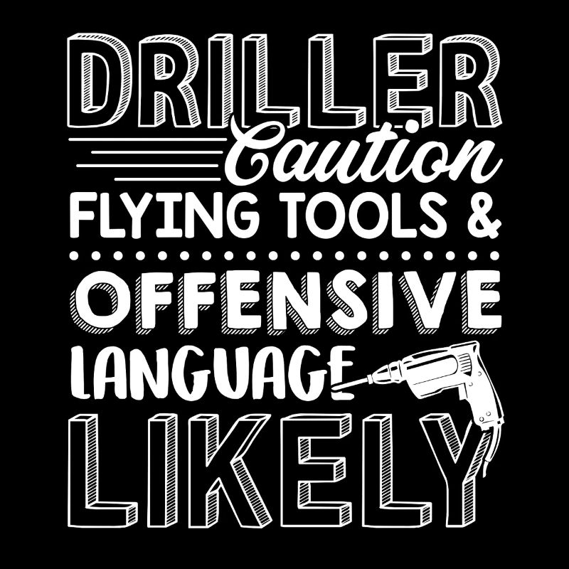 Driller Caution Flying Tools And Offensive