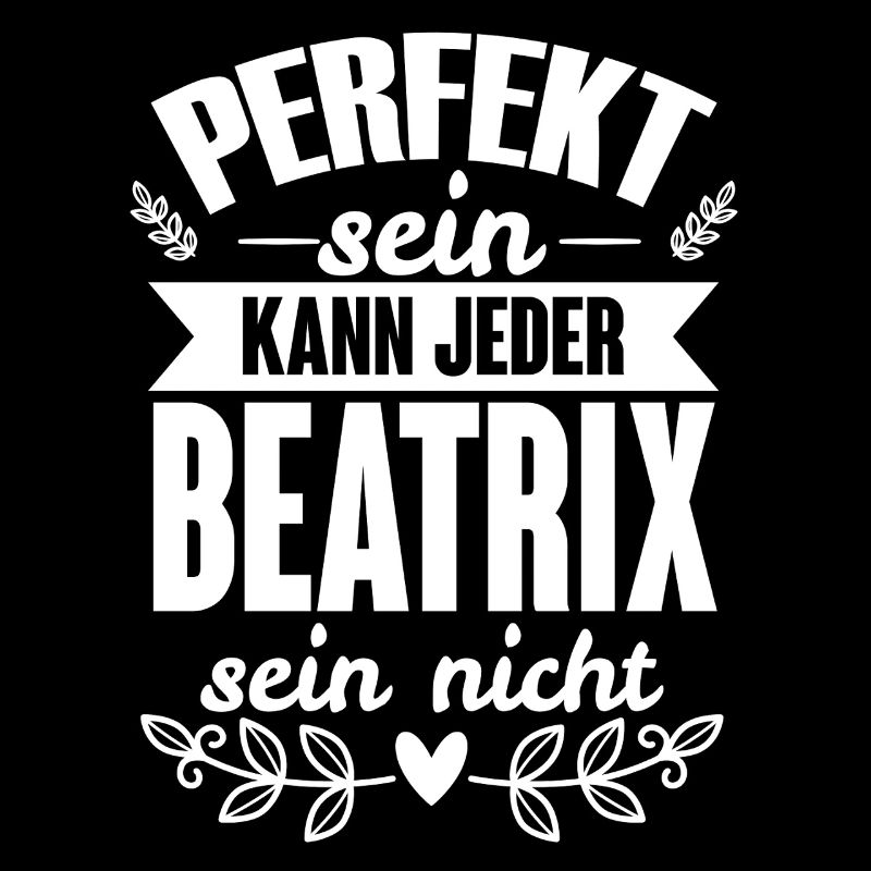 Beatrix - Perfekt Sein Kann Jeder Beatrix Nicht