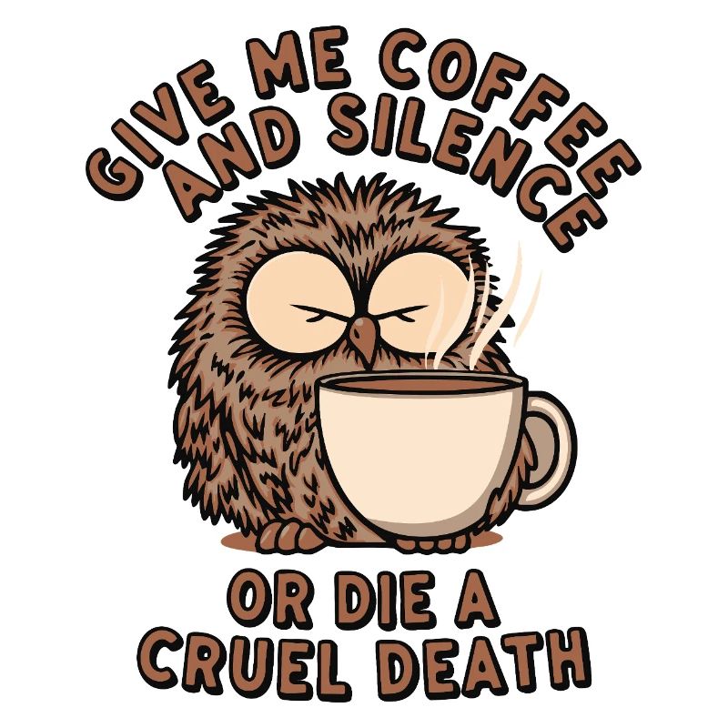 Kaffee Eule - geb mir Kaffee und Stille oder stirb