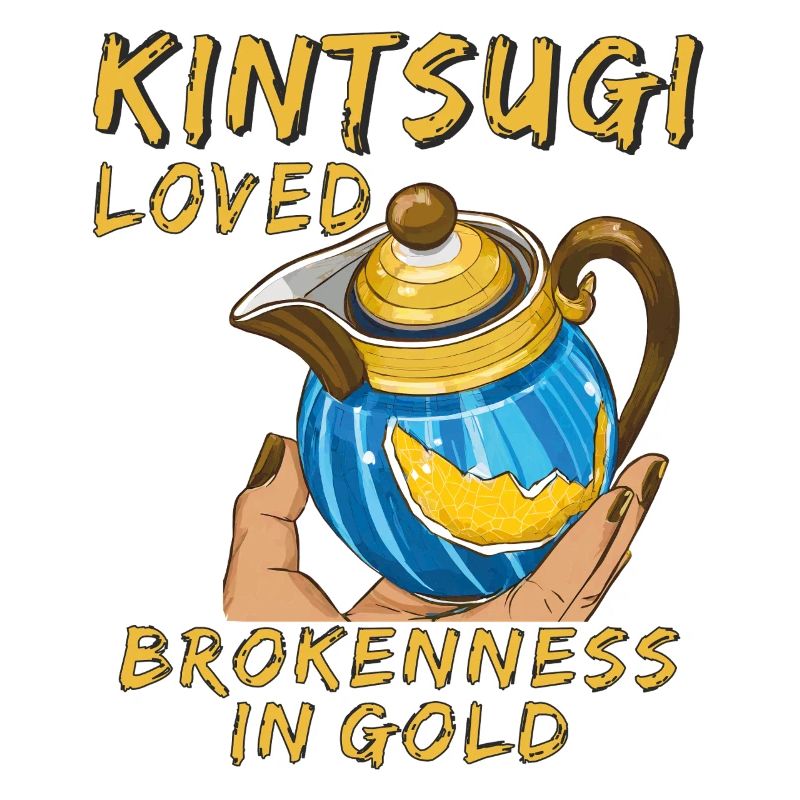 KINTSUGI LOVED BROKENNESS IN GOLD