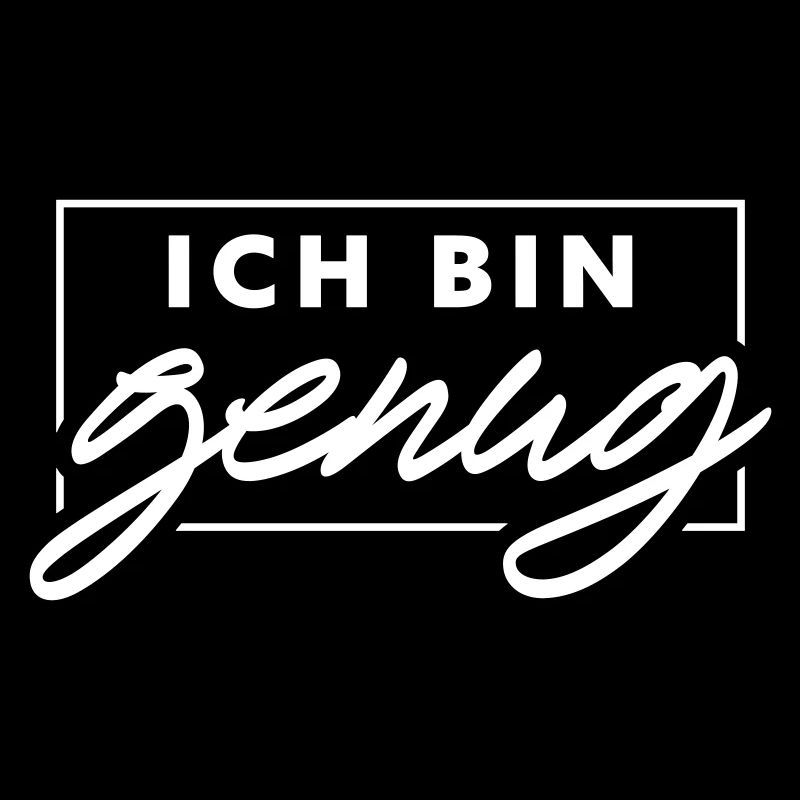 Ich bin genug