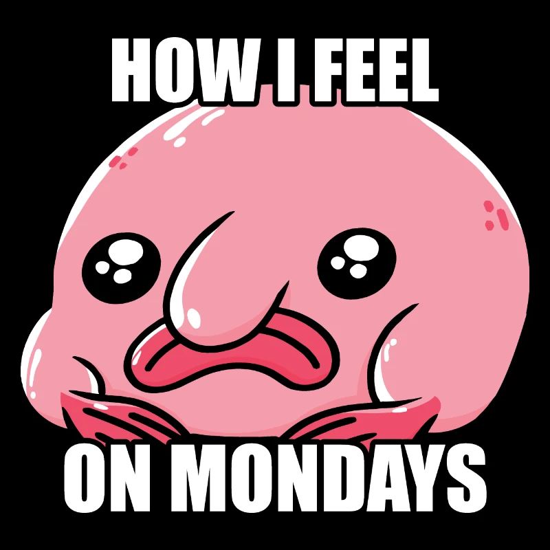 Comment je me sens lundi Propriétaire de Blobfish