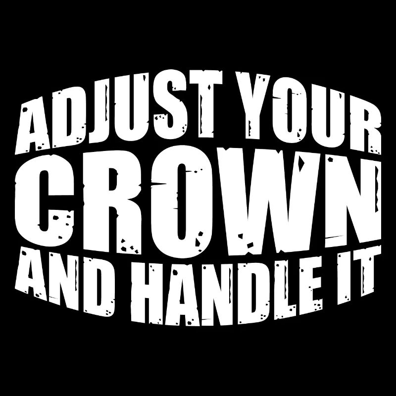Adjust Your Crown And Handle It 11