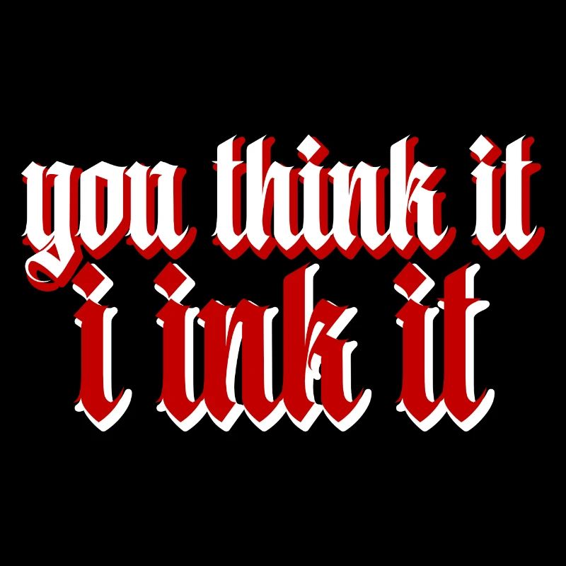 You Think It, I Ink It