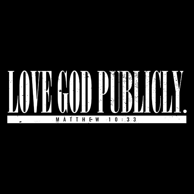 Love God Publicly Bible Scripture Jesus Believer