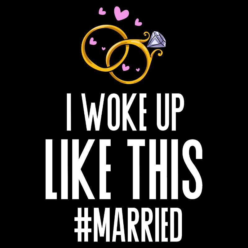 I Woke Up Like This Hochzeit Braut Married Ehe